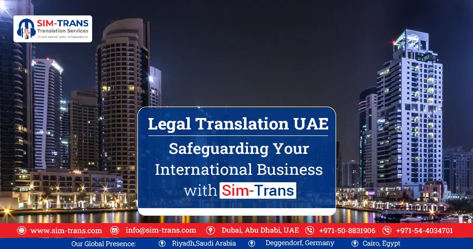 Legal Translation Dubai: Safeguarding Your International Business with Sim-trans