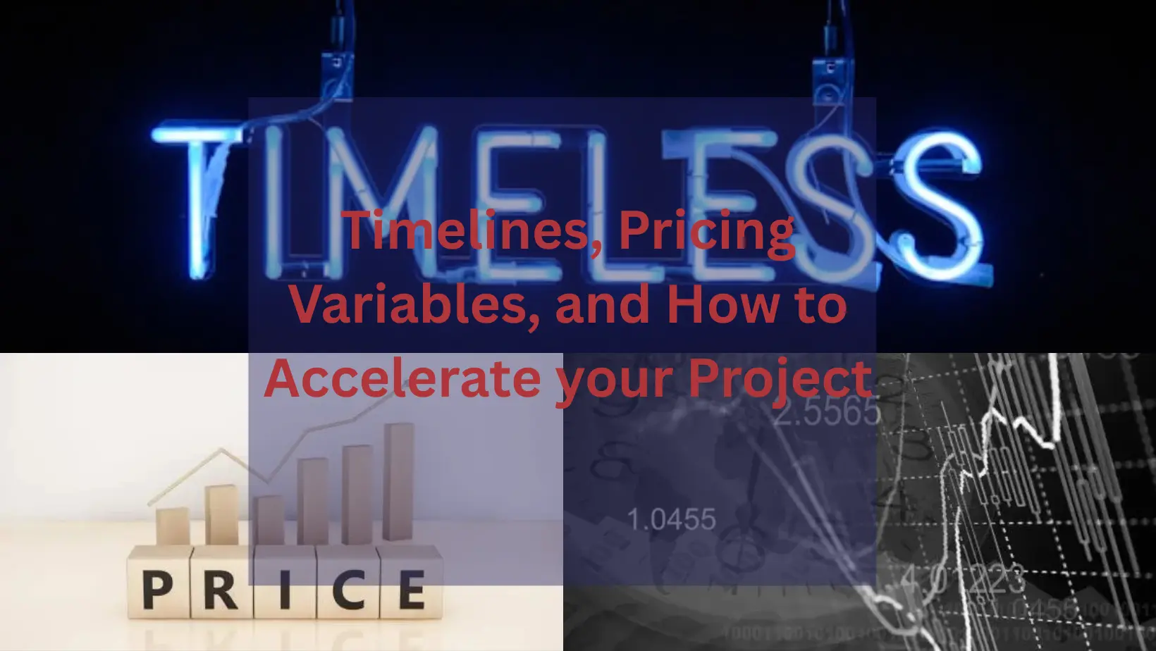 Timelines, Pricing Variables, and How to Accelerate your Project