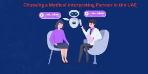 Choosing a Medical Interpreting Partner in the UAE