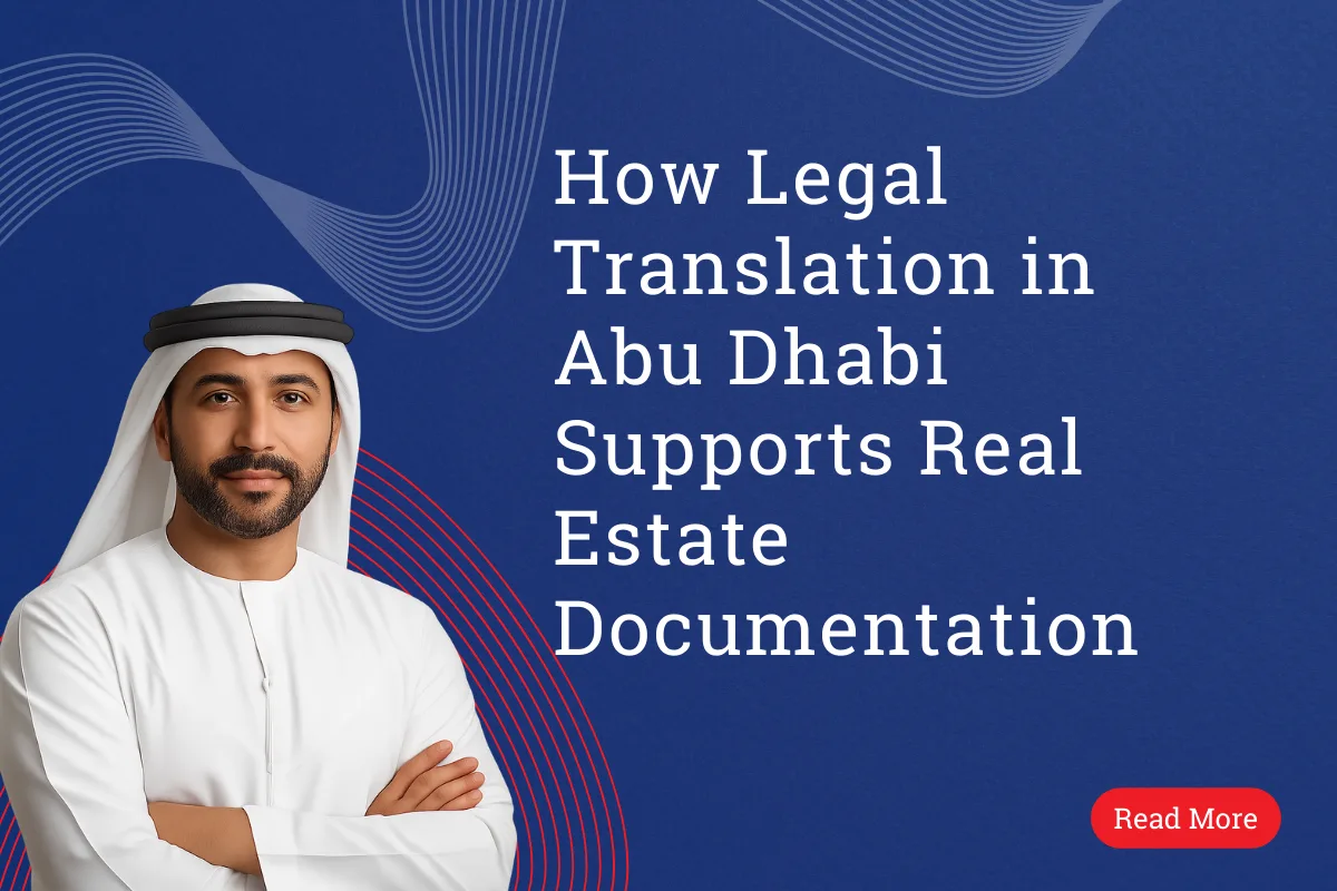 How Legal Translation in Abu Dhabi Supports Real Estate Documentation