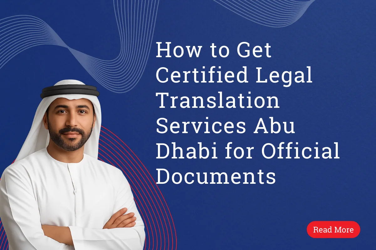 How to Get Certified Legal Translation Services Abu Dhabi for Official Documents