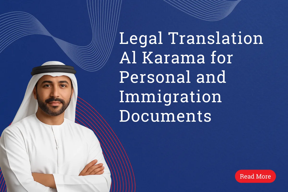 Legal Translation Al Karama for Personal and Immigration Documents