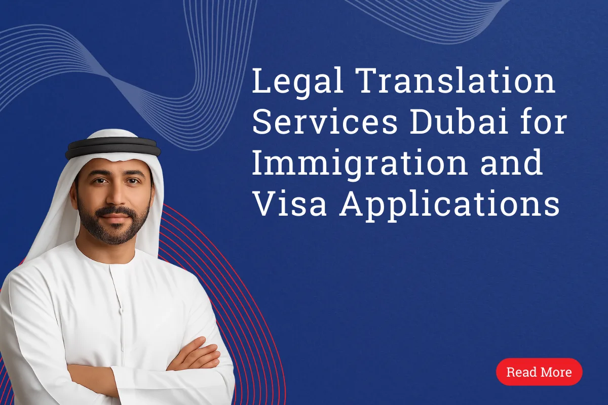 Legal Translation Services Dubai for Immigration and Visa Applications