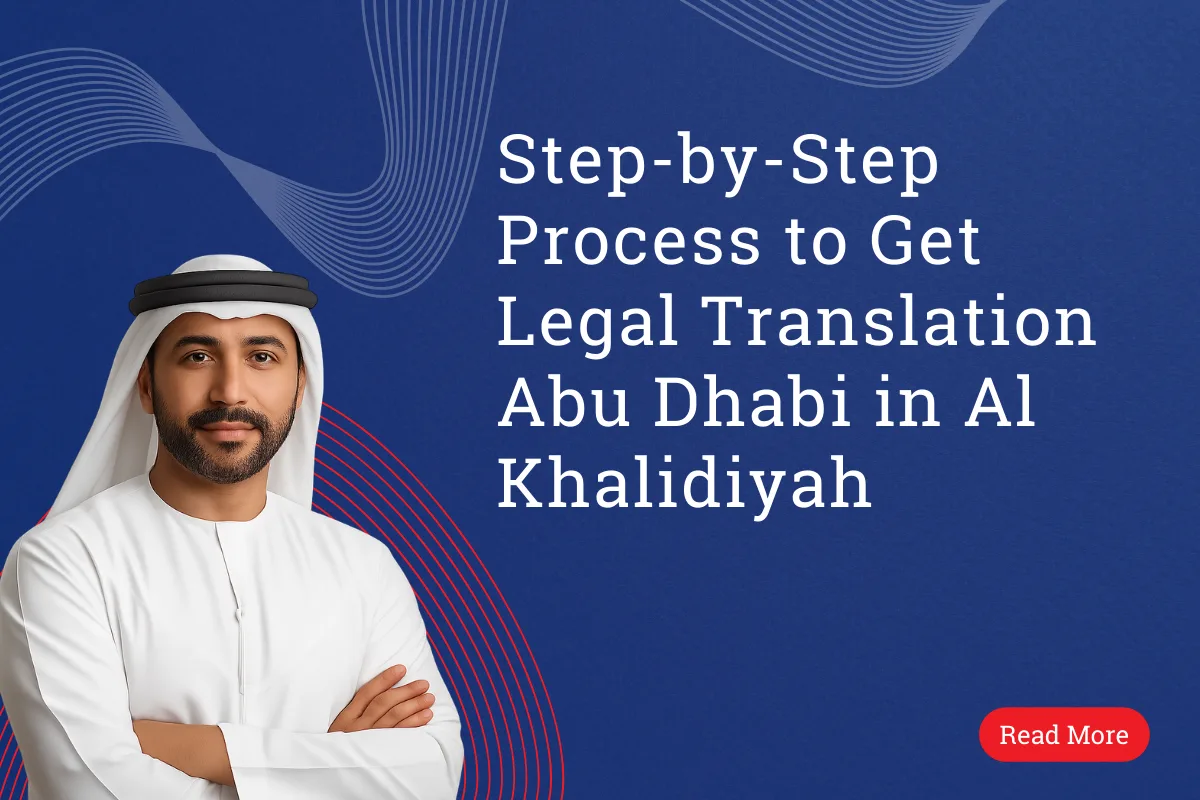 Step-by-Step Process to Get Legal Translation Abu Dhabi in Al Khalidiyah