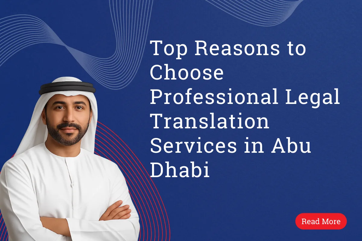 Top Reasons to Choose Professional Legal Translation Services in Abu Dhabi