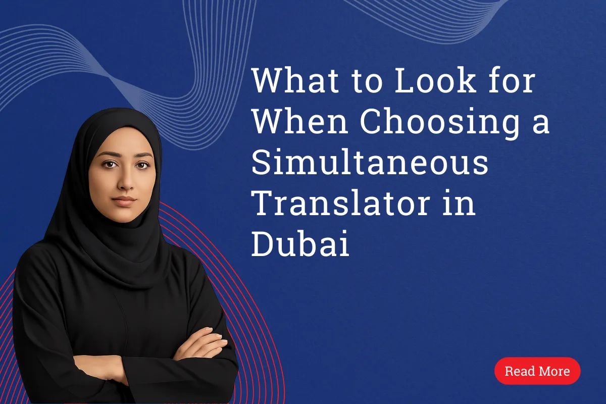 What to Look for When Choosing a Simultaneous Translator in Dubai
