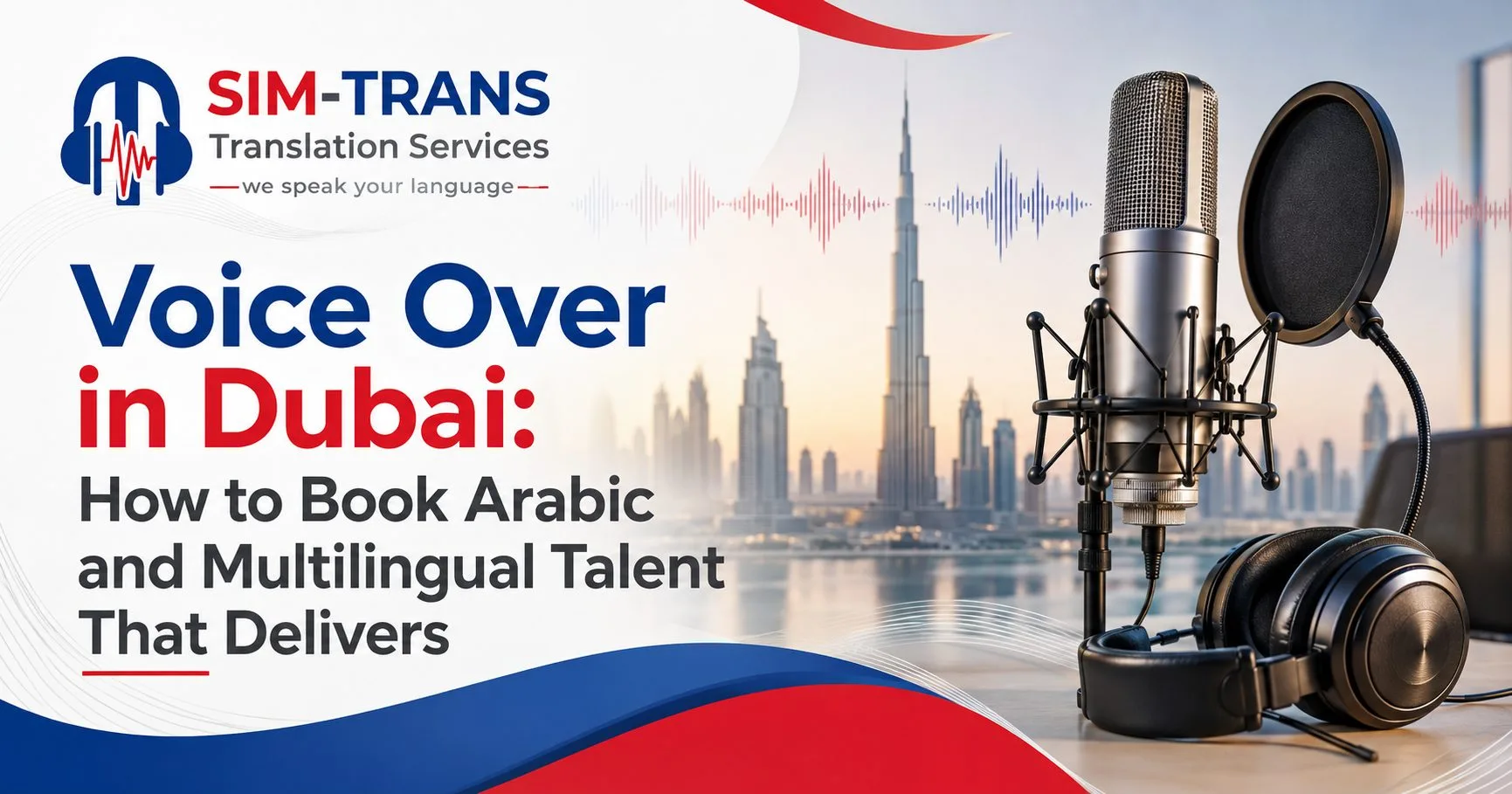 Voice Over in Dubai: How to Book Arabic and Multilingual Talent That Delivers